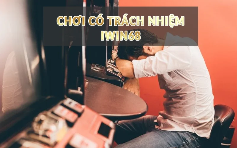 Chính sách chơi có trách nhiệm Iwin68 chi tiết 1 Chơi có trách nhiệm iwin68