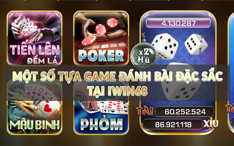 Một số tựa game đánh bài đặc sắc tại Iwin68