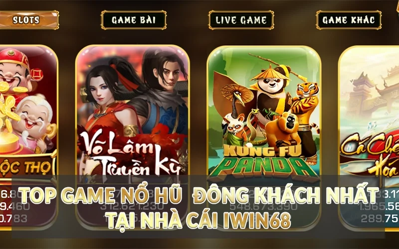 Nổ Hũ Iwin68 - Trải nghiệm vô vàn tựa game đặc sắc 3 Top game Nổ Hũ đông khách nhất tại nhà cái Iwin68